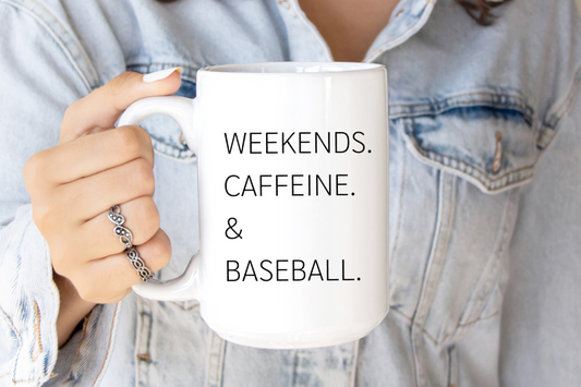 Weekends. Caffeine. & Baseball.