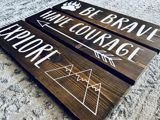 Be Brave, Have Courage, Explore Signs